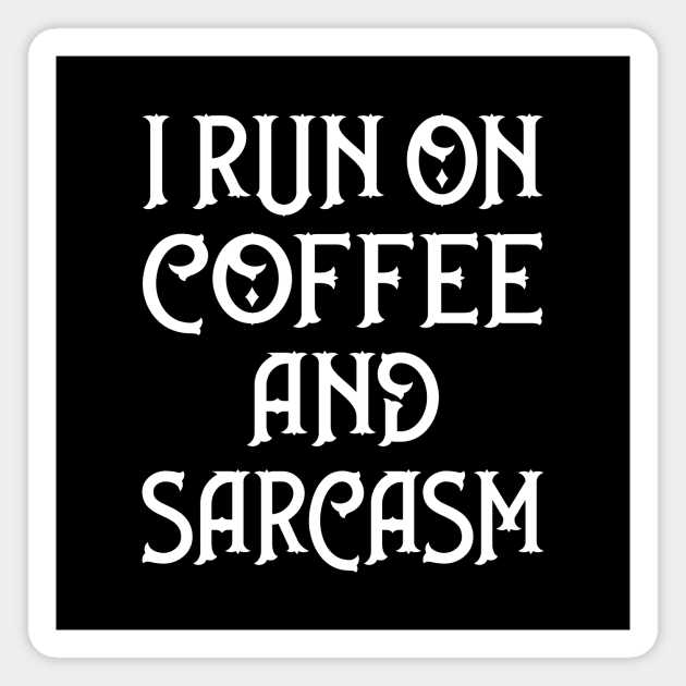 I Run on Coffee and Sarcasm Cheeky Witch® Magnet by Cheeky Witch